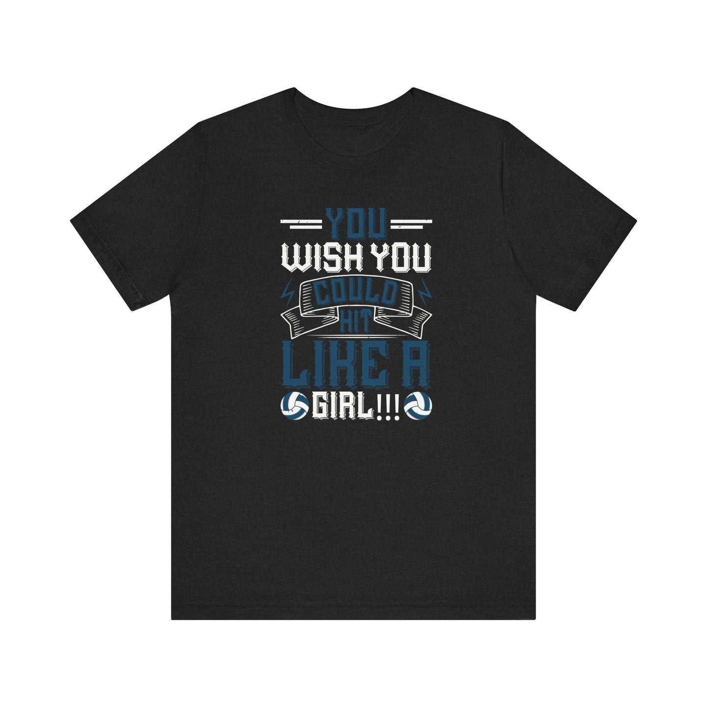 You wish you could hit like a girl Short Sleeve Tee