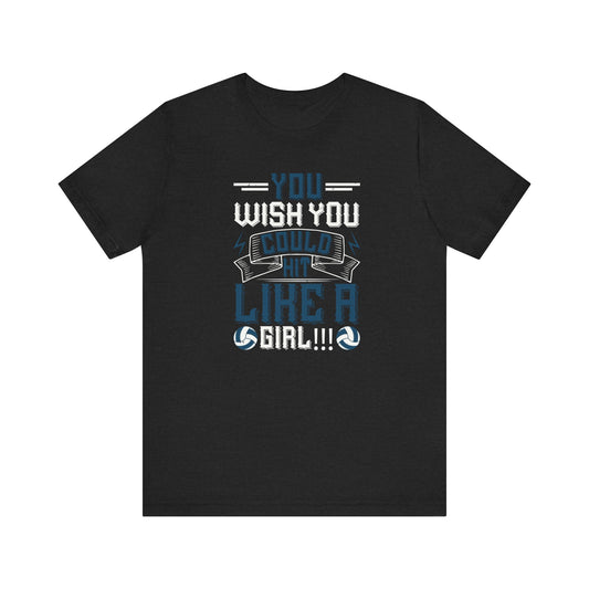 You wish you could hit like a girl Short Sleeve Tee