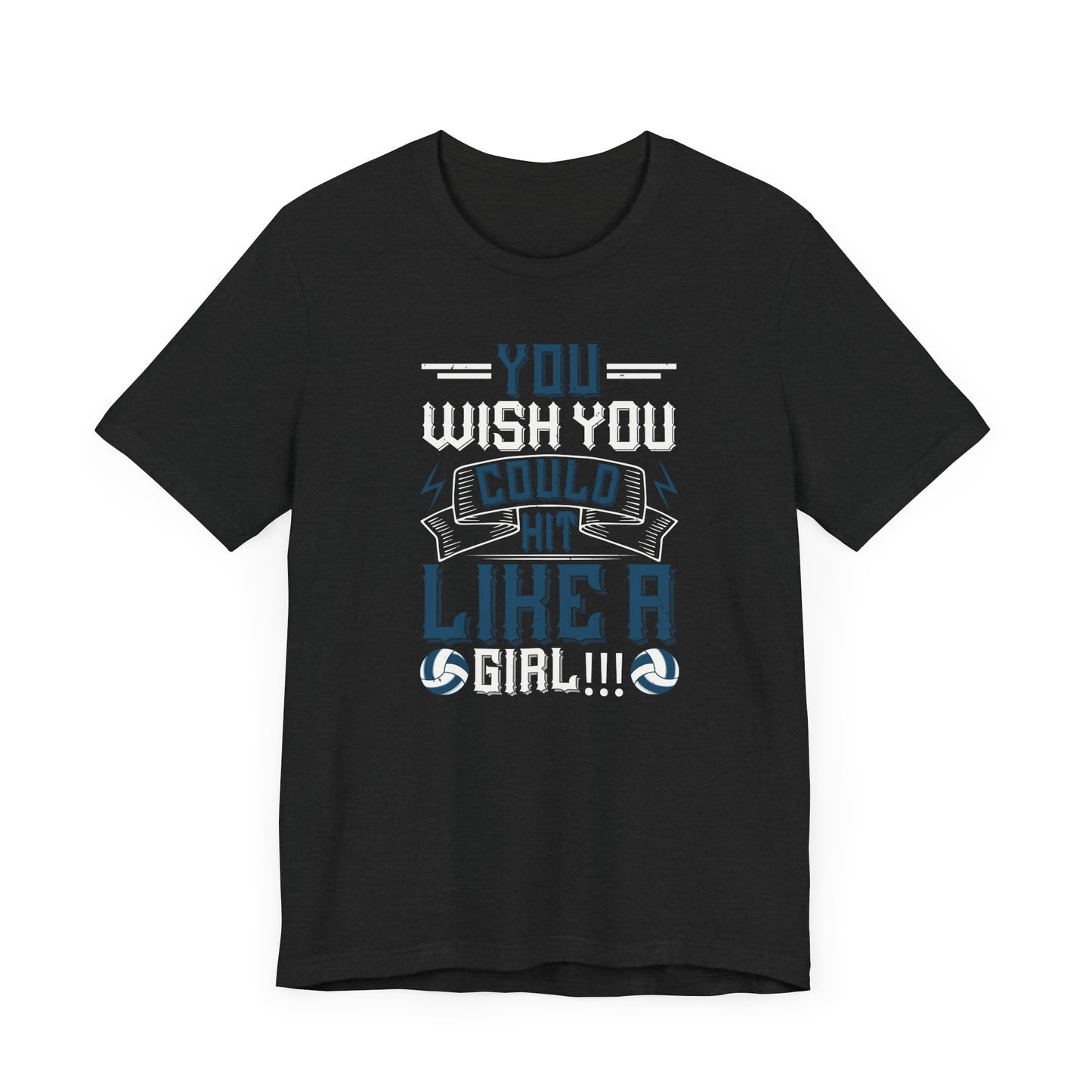 You wish you could hit like a girl Short Sleeve Tee