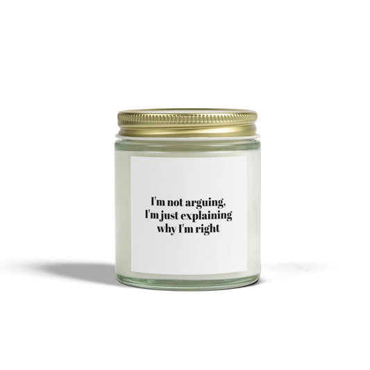 I’m not arguing Scented Candles, Coconut Apricot Wax (4oz, 9oz)